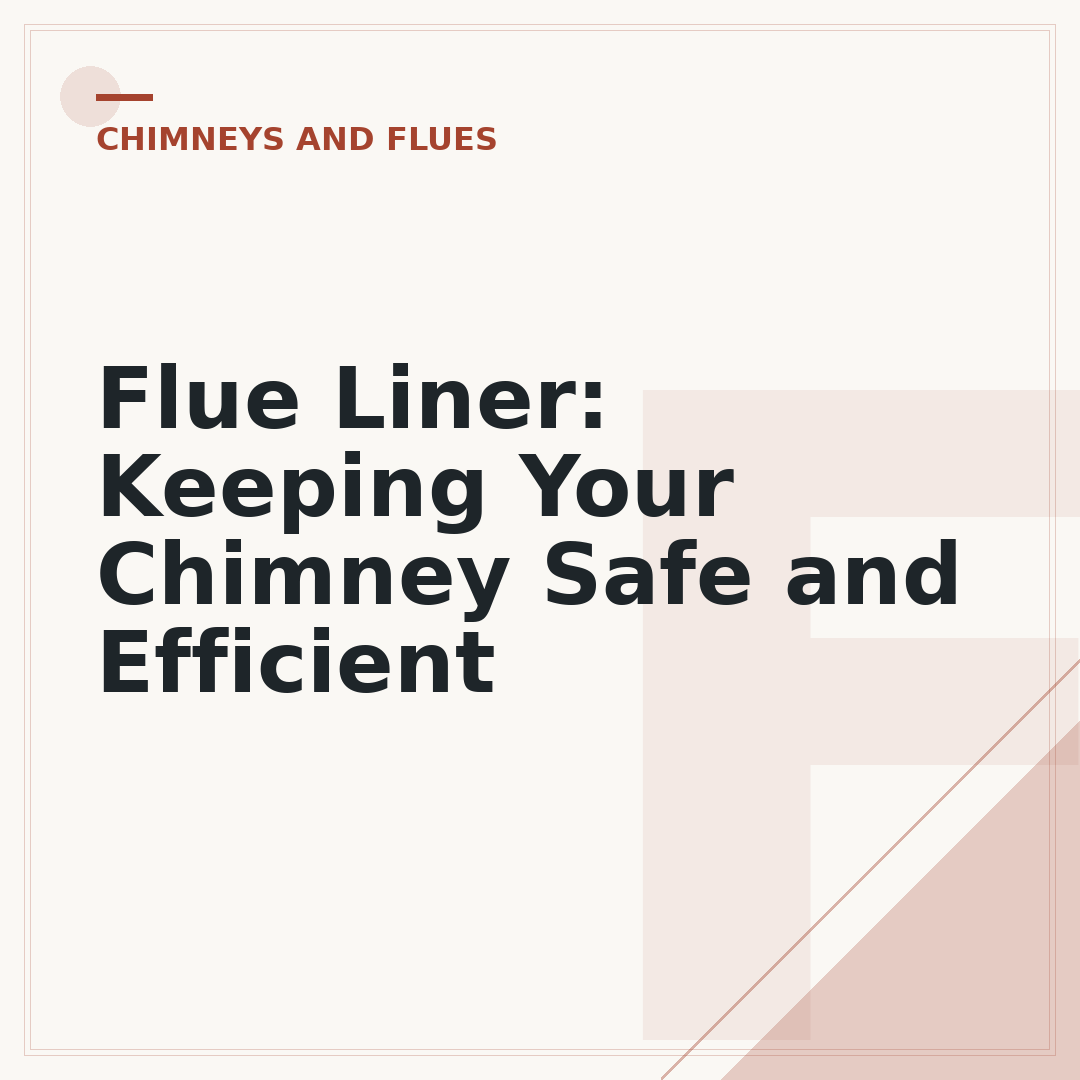 Flue Liner: Keeping Your Chimney Safe and Efficient