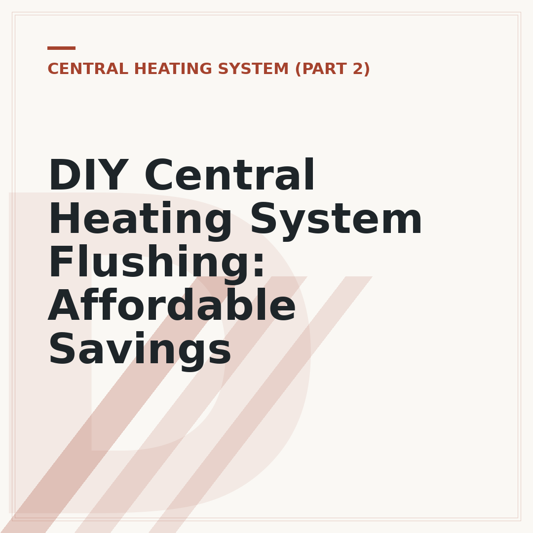 DIY Central Heating System Flushing: Affordable Savings