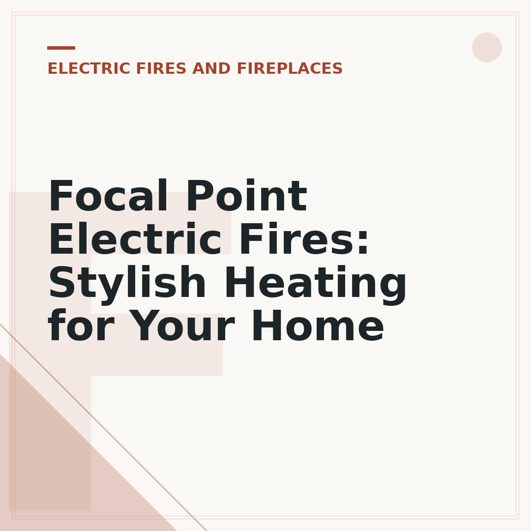 Focal Point Electric Fires: Stylish Heating for Your Home
