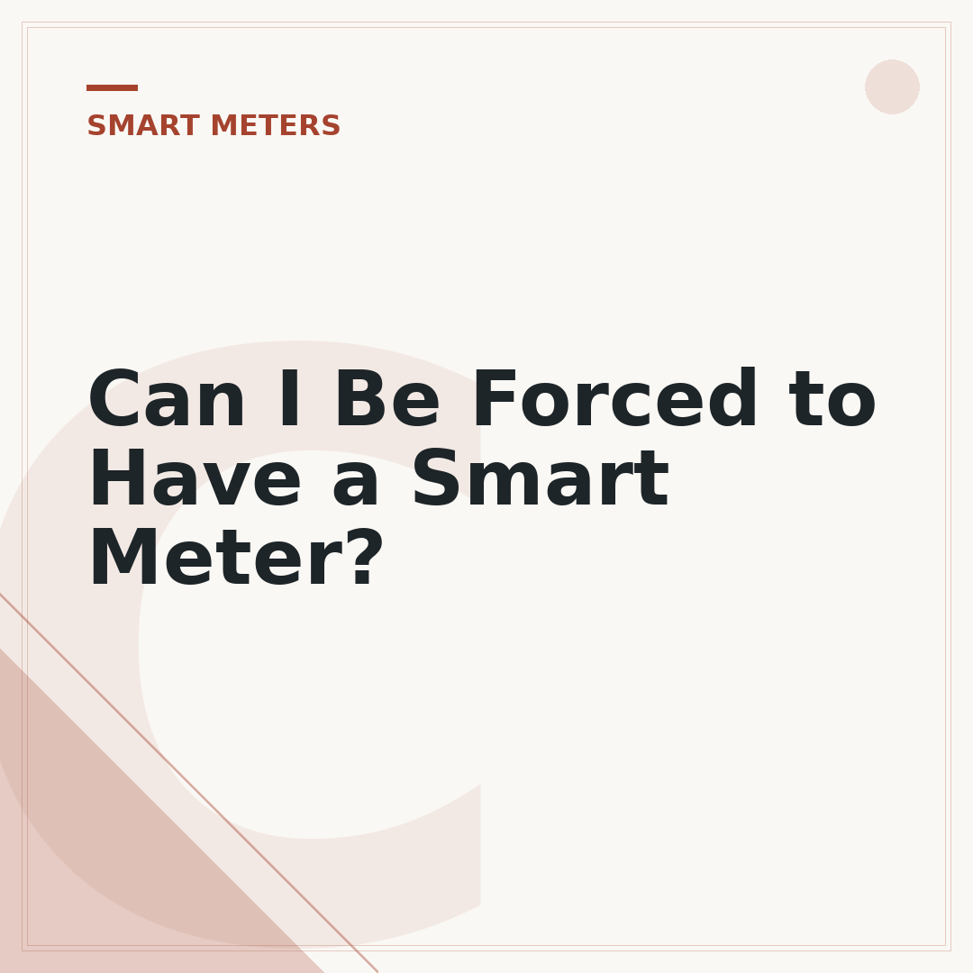Can I Be Forced to Have a Smart Meter?