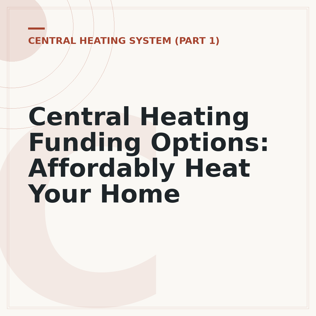 Central Heating Funding Options: Affordably Heat Your Home