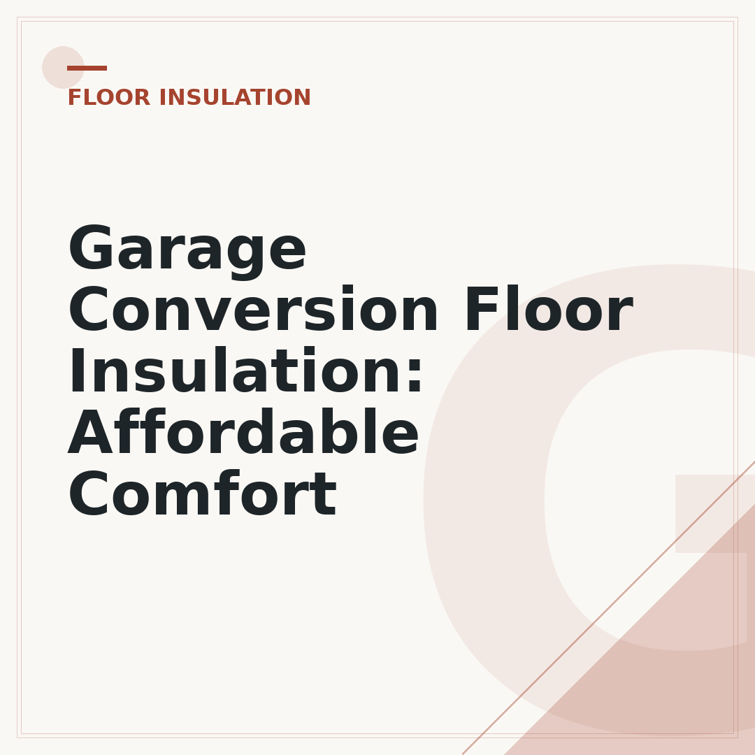 Garage Conversion Floor Insulation: Affordable Comfort