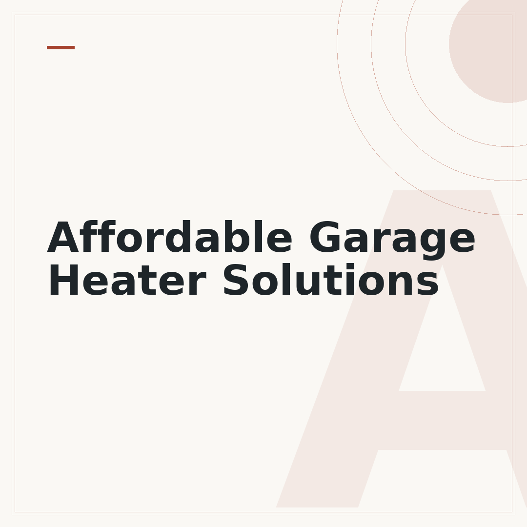 Affordable Garage Heater Solutions