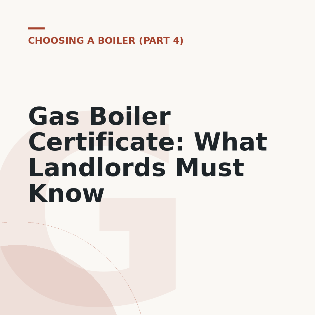 Gas Boiler Certificate: What Landlords Must Know