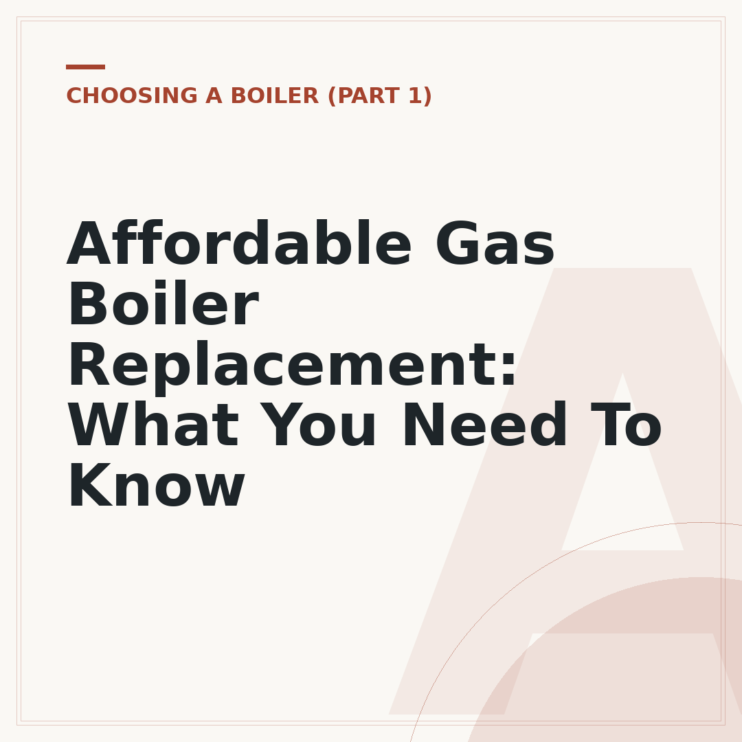 Affordable Gas Boiler Replacement: What You Need To Know