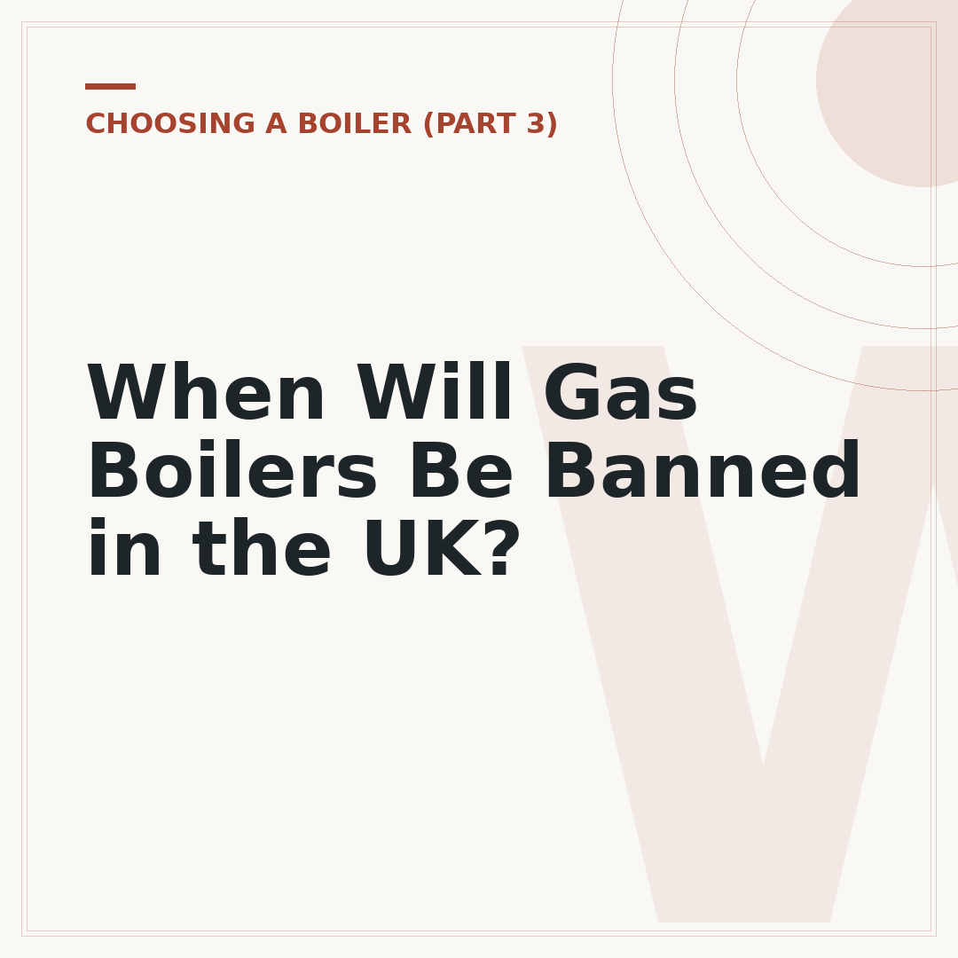 When Will Gas Boilers Be Banned in the UK?