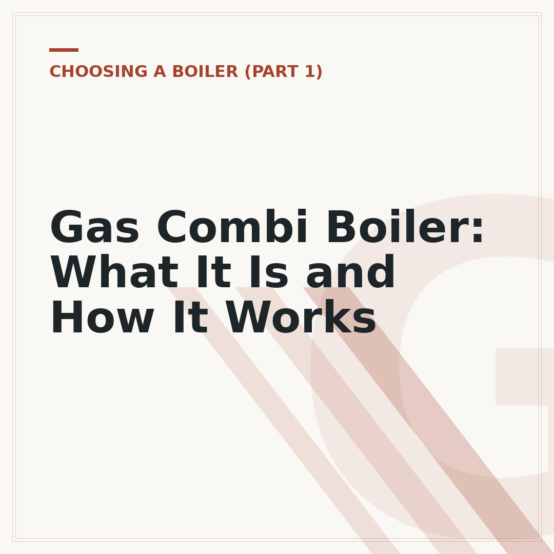 Gas Combi Boiler: What It Is and How It Works