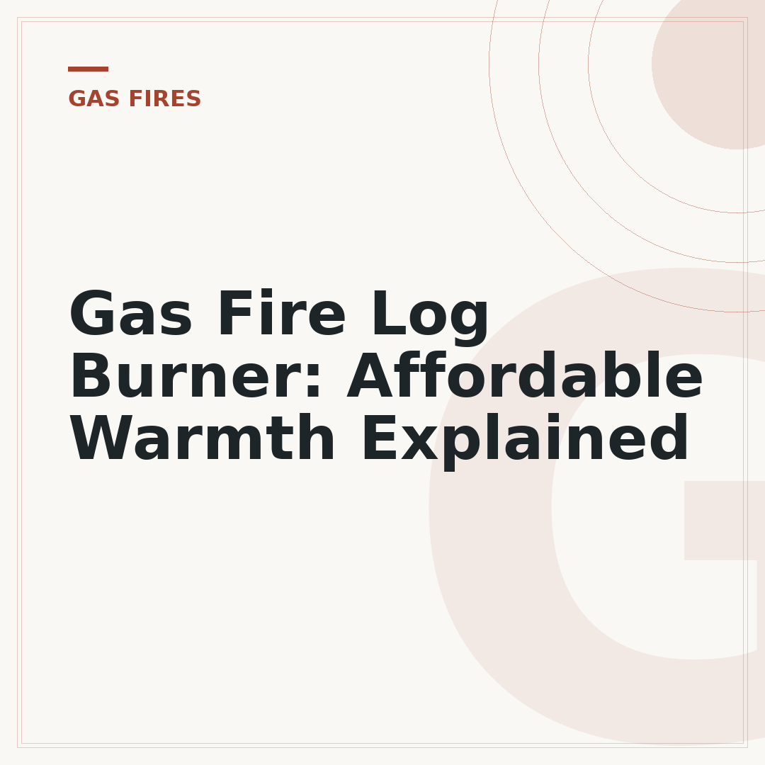 Gas Fire Log Burner: Affordable Warmth Explained