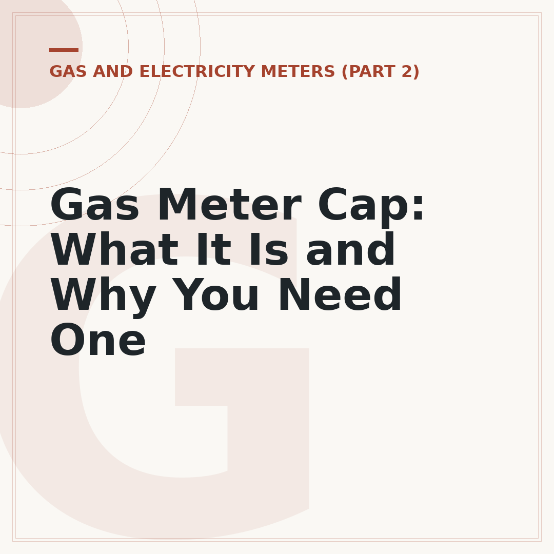 Gas Meter Cap: What It Is and Why You Need One