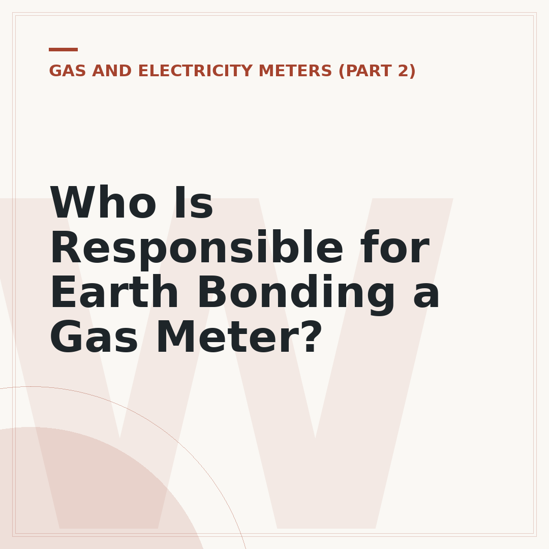 Who Is Responsible for Earth Bonding a Gas Meter?