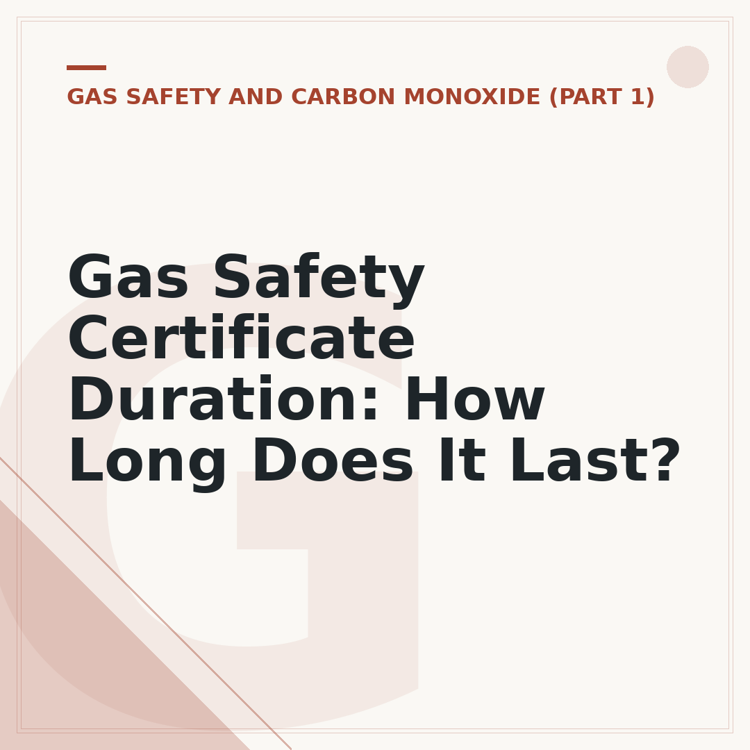 Gas Safety Certificate Duration: How Long Does It Last?