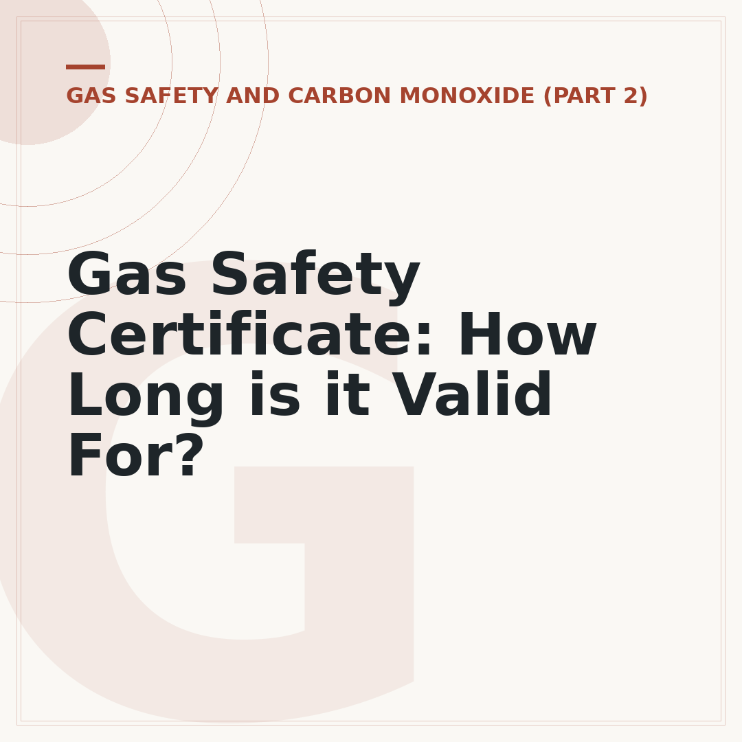 Gas Safety Certificate: How Long is it Valid For?