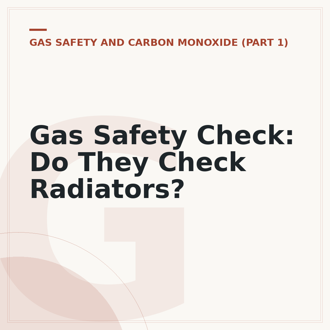 Gas Safety Check: Do They Check Radiators?