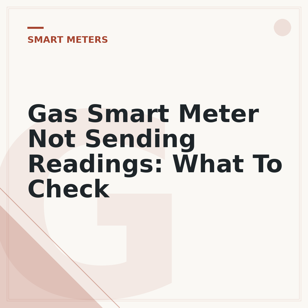 Gas Smart Meter Not Sending Readings: What To Check