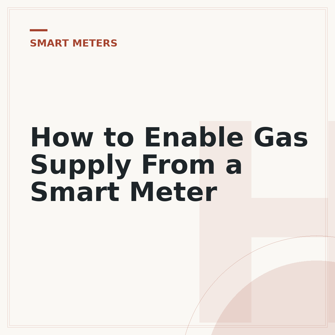 How to Enable Gas Supply From a Smart Meter