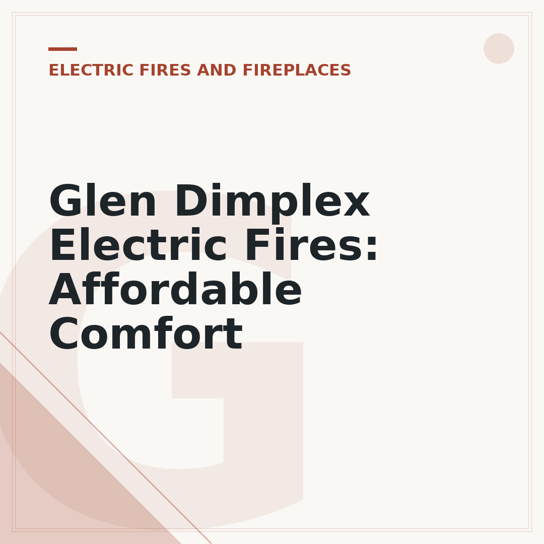 Glen Dimplex Electric Fires: Affordable Comfort