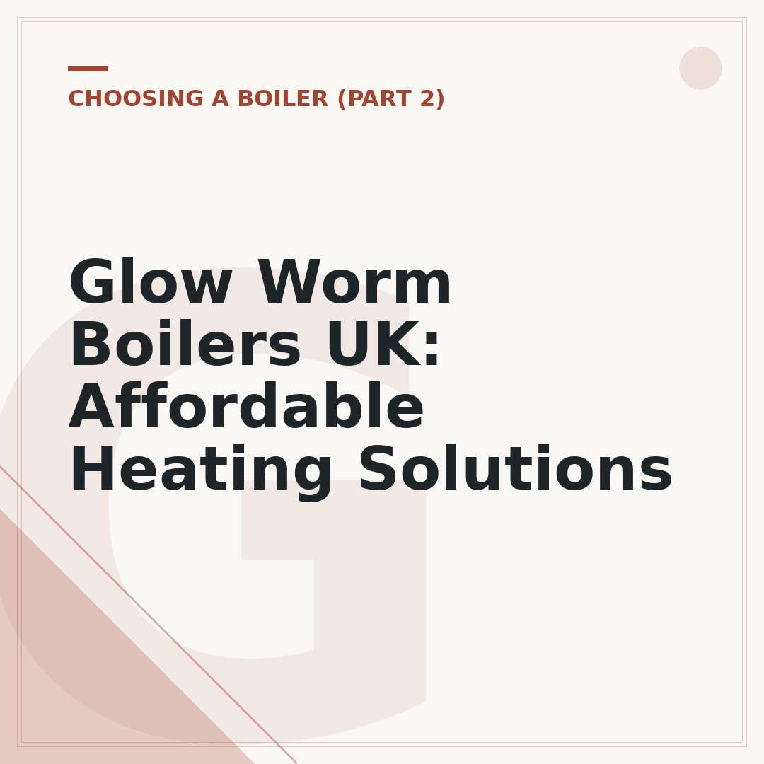 Glow Worm Boilers UK: Affordable Heating Solutions