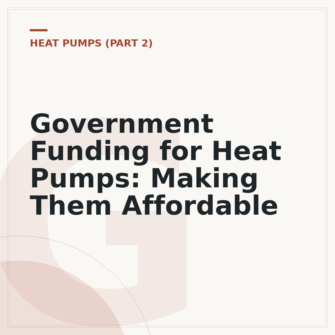 Government Funding for Heat Pumps: Making Them Affordable