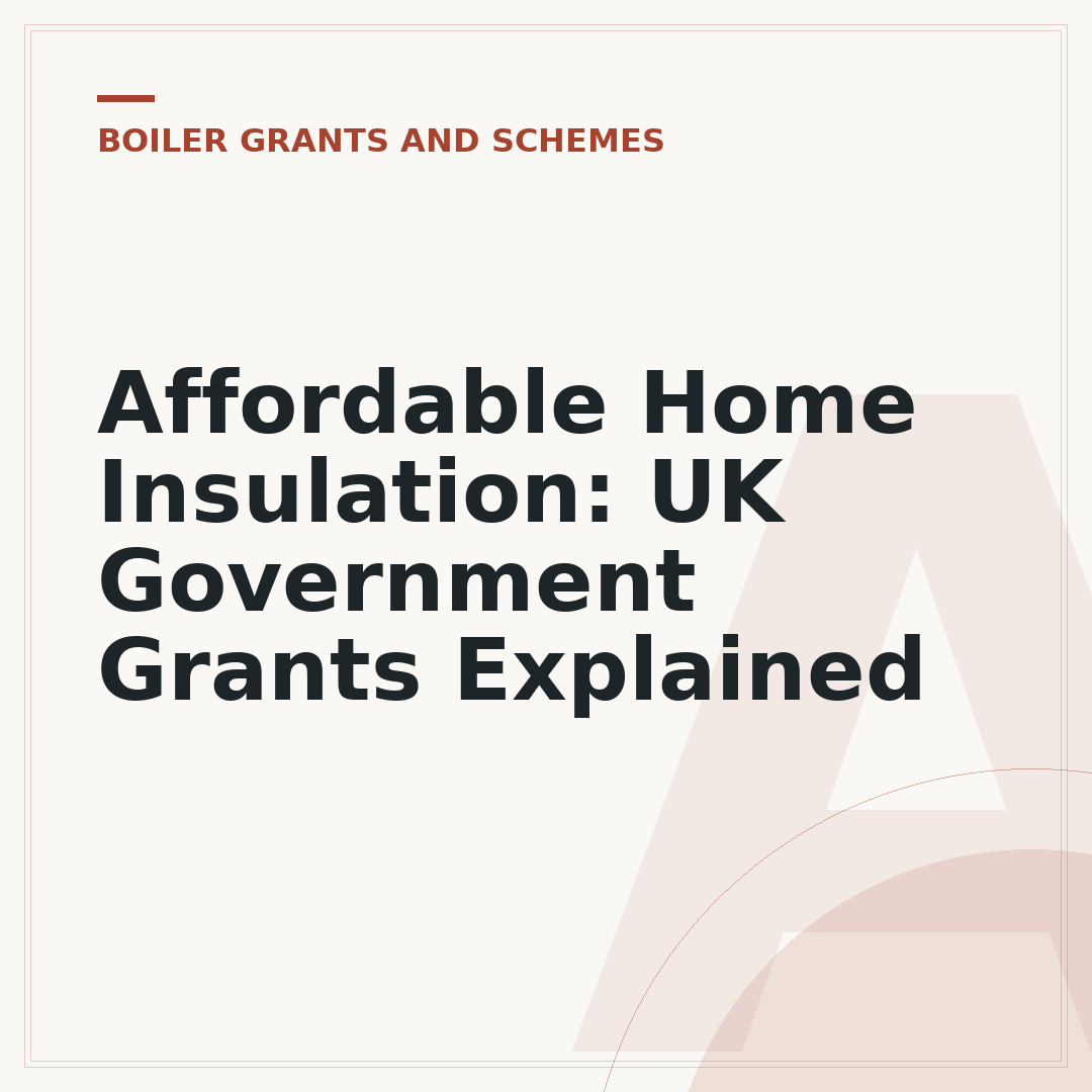Affordable Home Insulation: UK Government Grants Explained