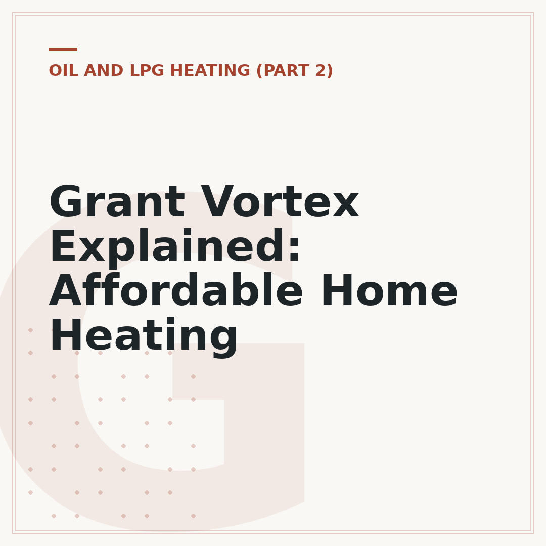 Grant Vortex Explained: Affordable Home Heating