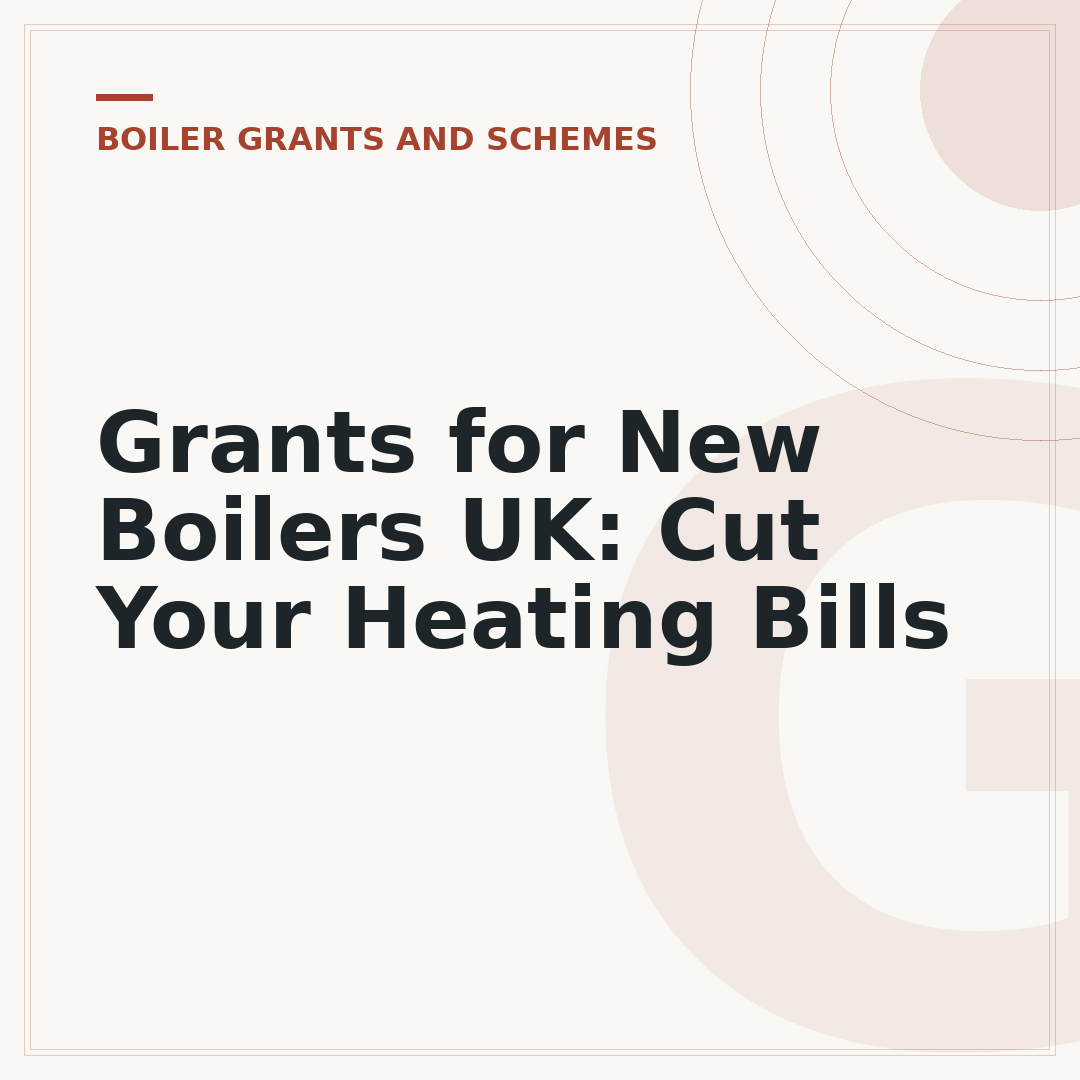 Grants for New Boilers UK: Cut Your Heating Bills