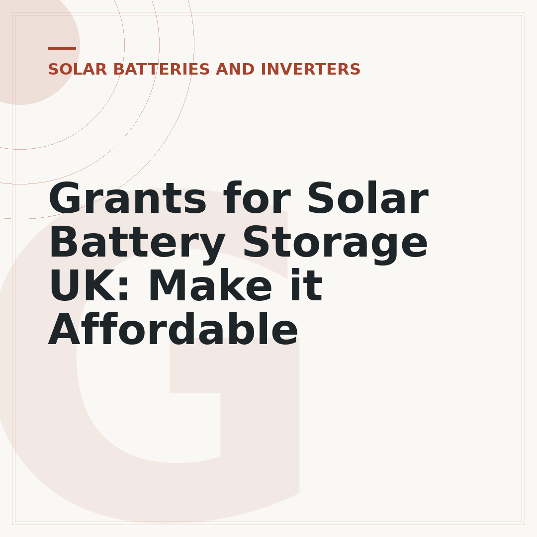 Grants for Solar Battery Storage UK: Make it Affordable