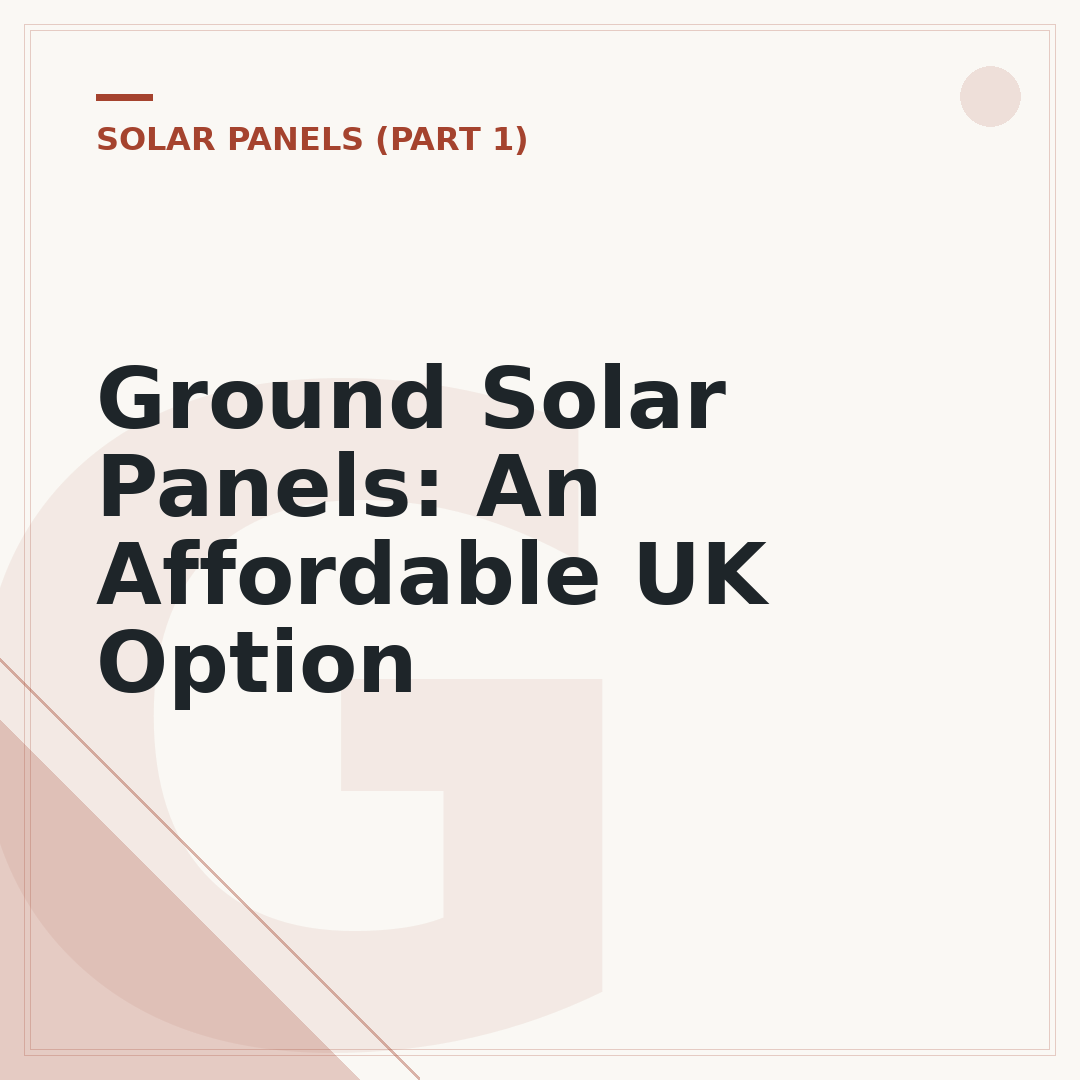 Ground Solar Panels: An Affordable UK Option