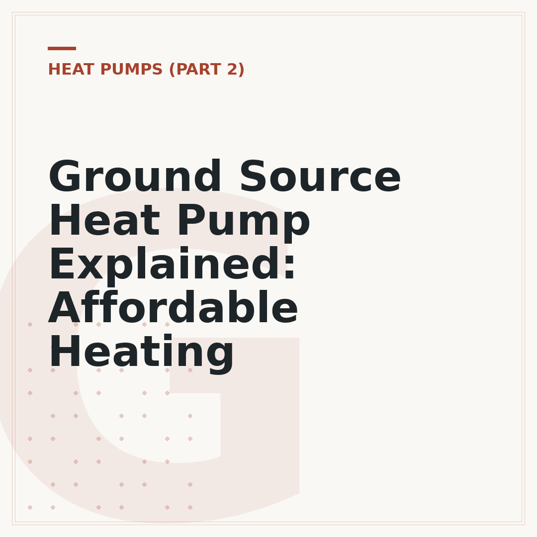 Ground Source Heat Pump Explained: Affordable Heating