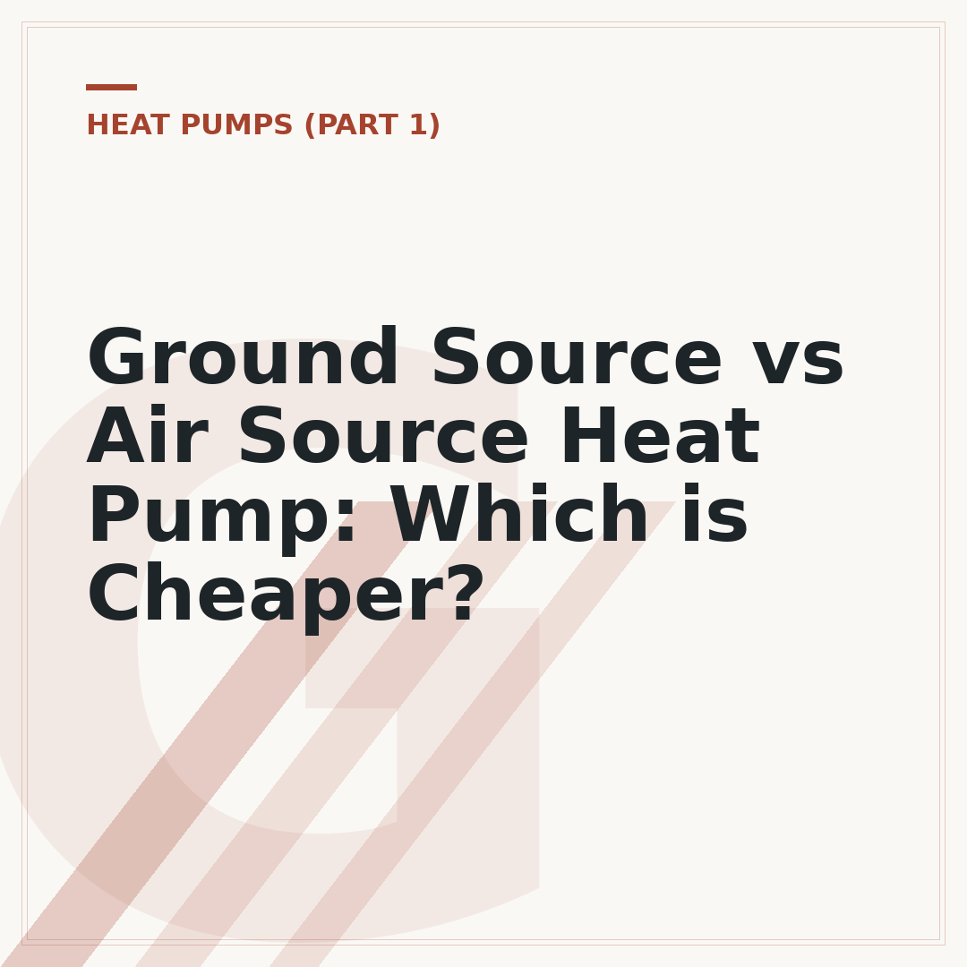 Ground Source vs Air Source Heat Pump: Which is Cheaper?