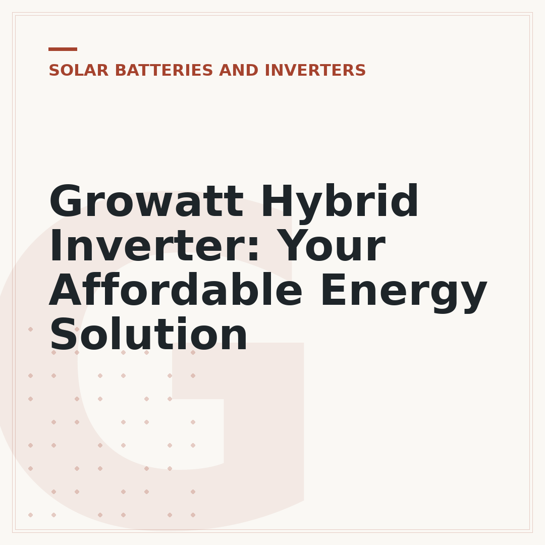 Growatt Hybrid Inverter: Your Affordable Energy Solution