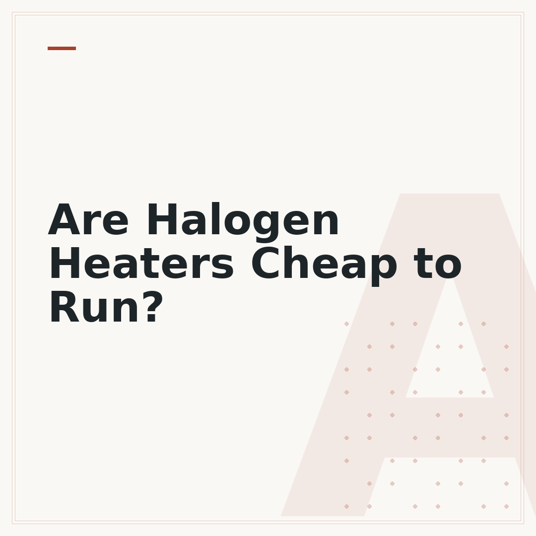 Are Halogen Heaters Cheap to Run?