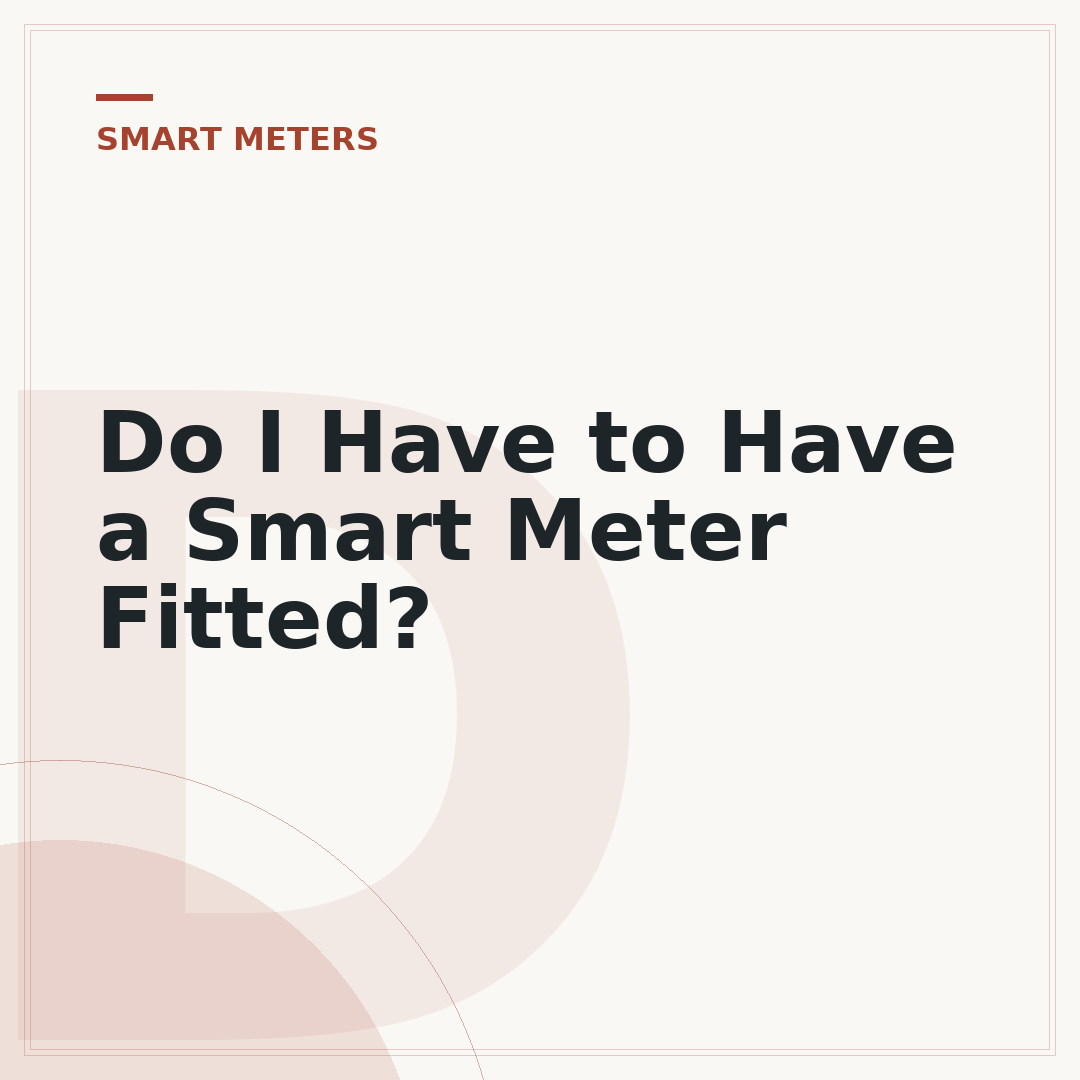 Do I Have to Have a Smart Meter Fitted?