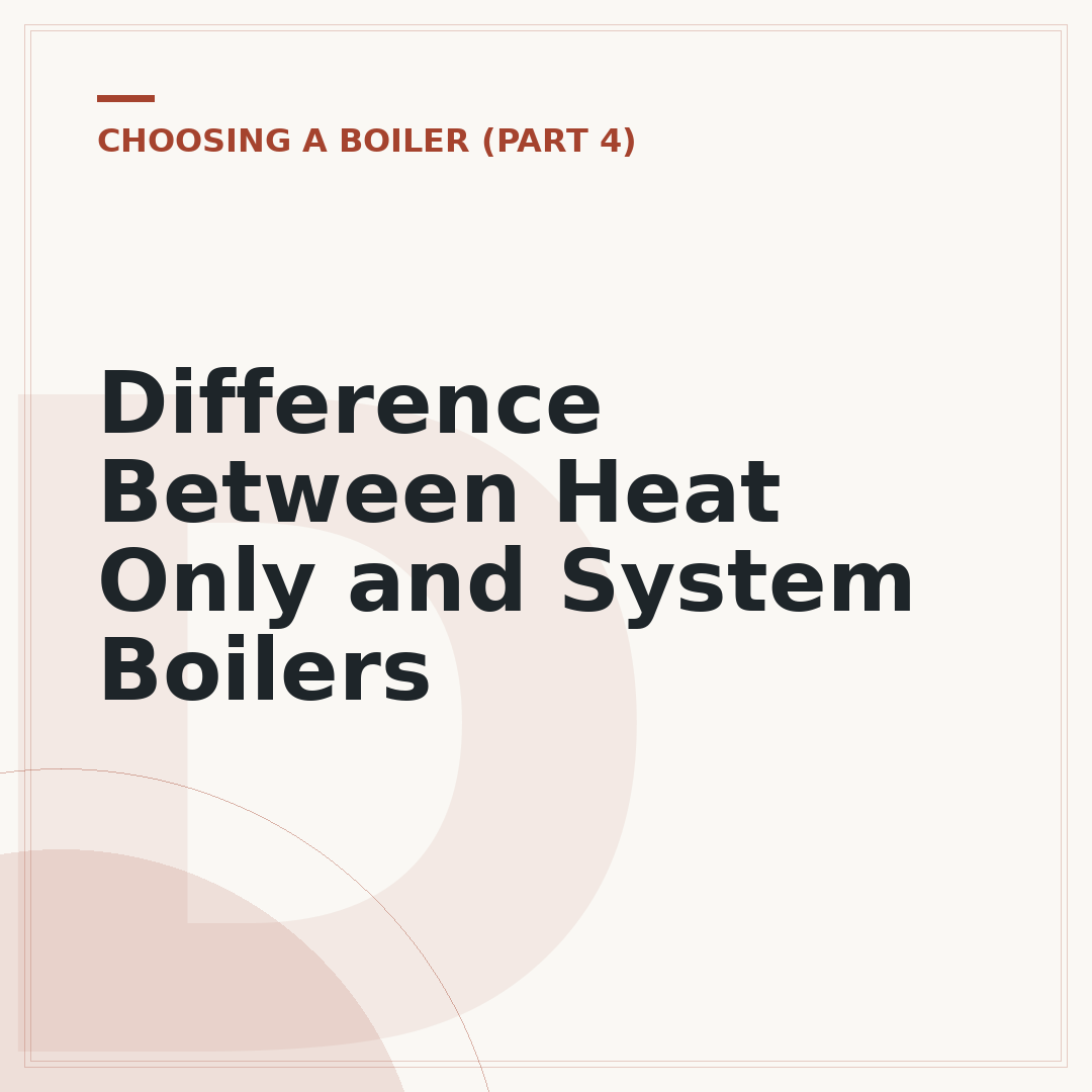 Difference Between Heat Only and System Boilers