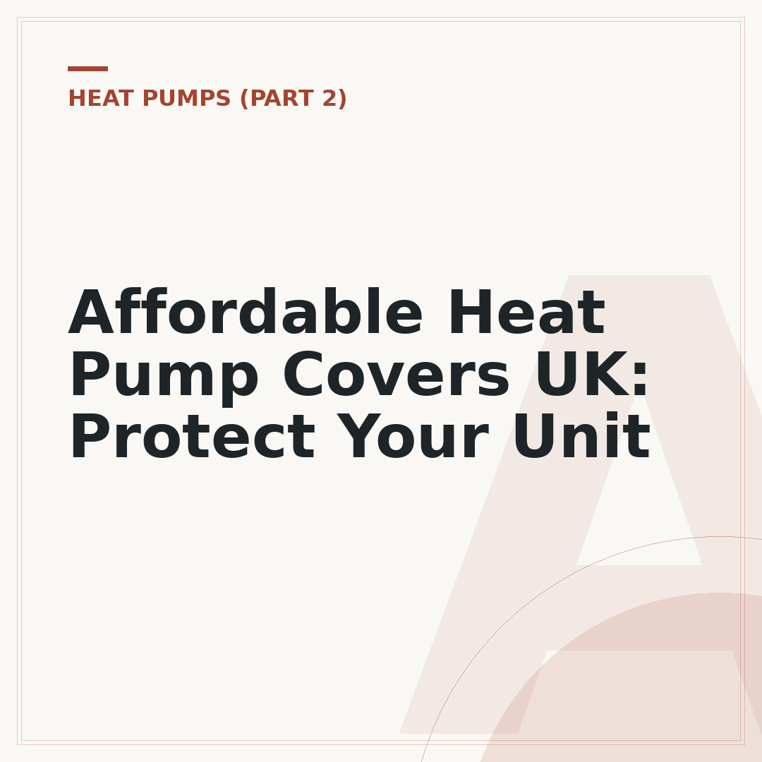 Affordable Heat Pump Covers UK: Protect Your Unit