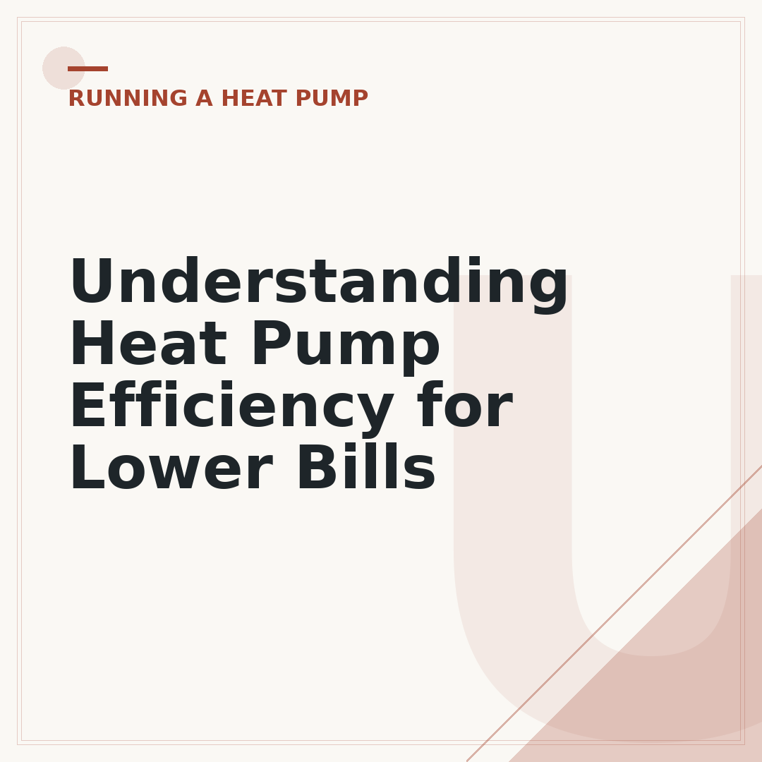 Understanding Heat Pump Efficiency for Lower Bills