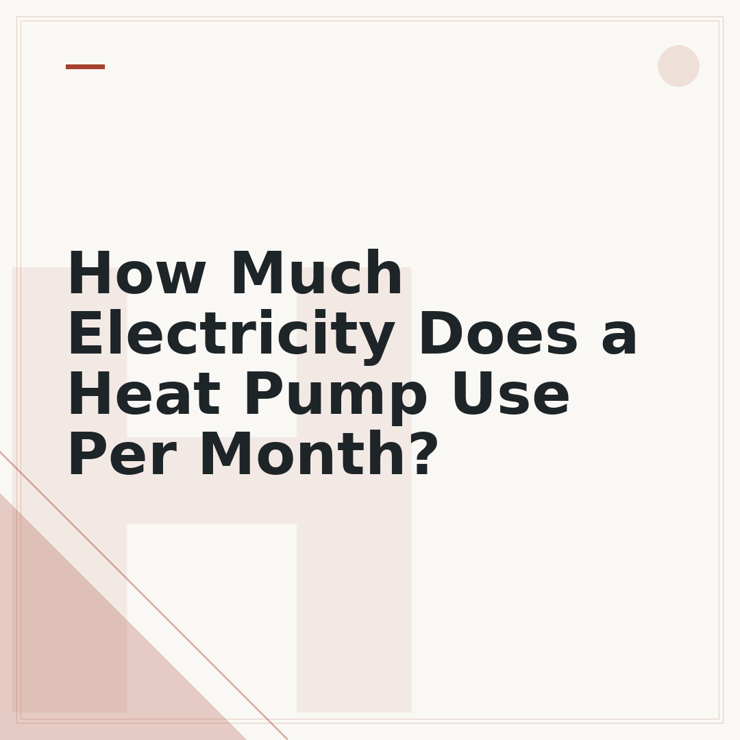 How Much Electricity Does a Heat Pump Use Per Month?