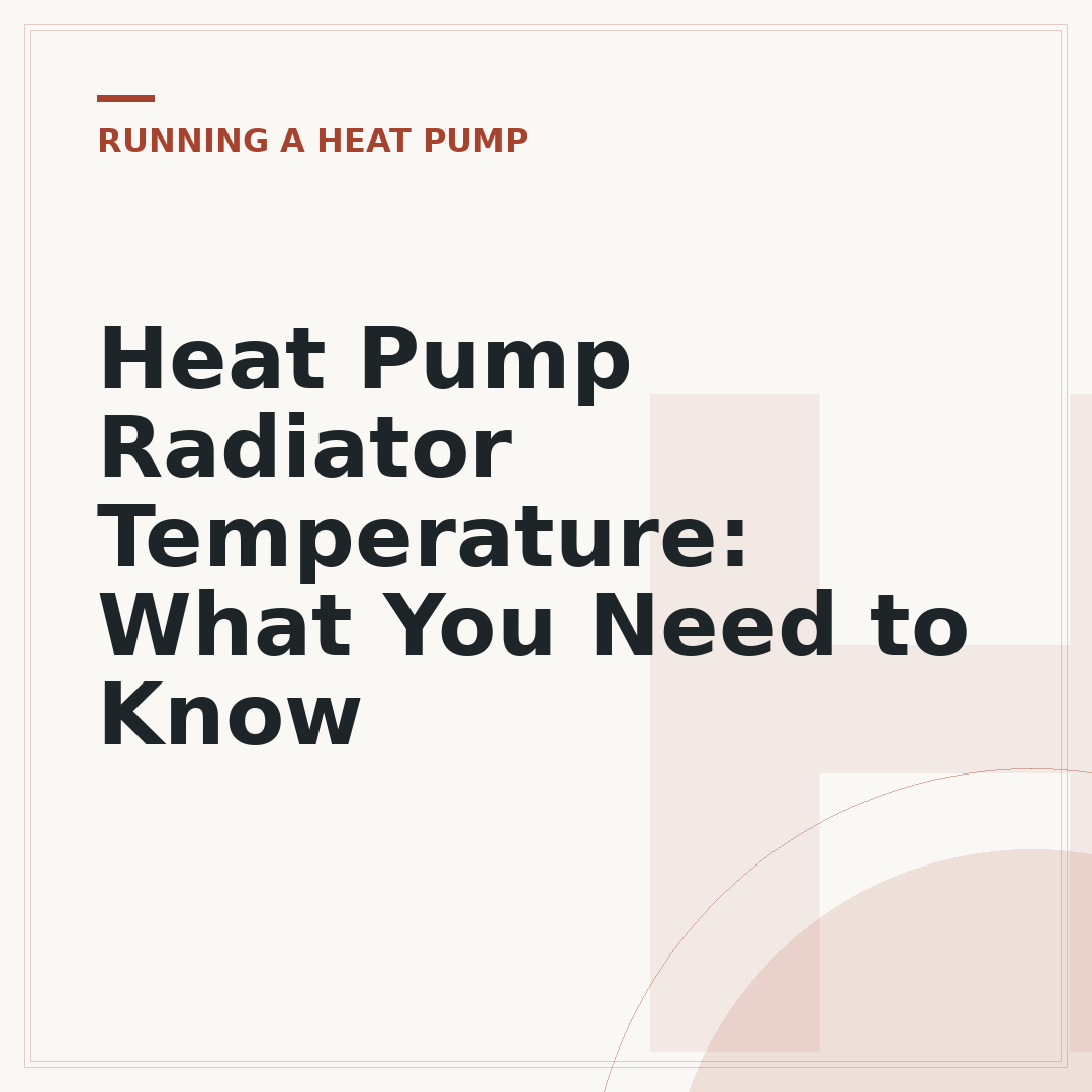 Heat Pump Radiator Temperature: What You Need to Know
