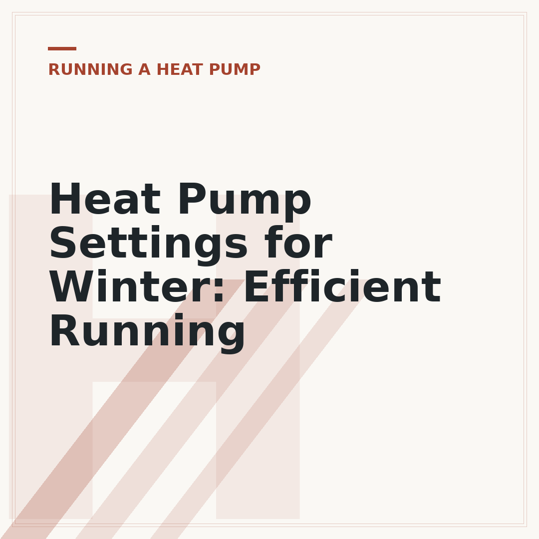 Heat Pump Settings for Winter: Efficient Running