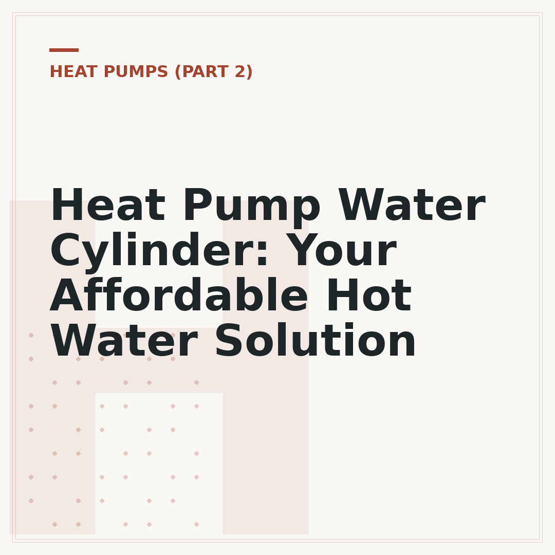 Heat Pump Water Cylinder: Your Affordable Hot Water Solution