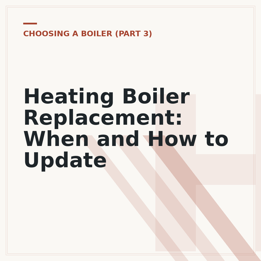 Heating Boiler Replacement: When and How to Update