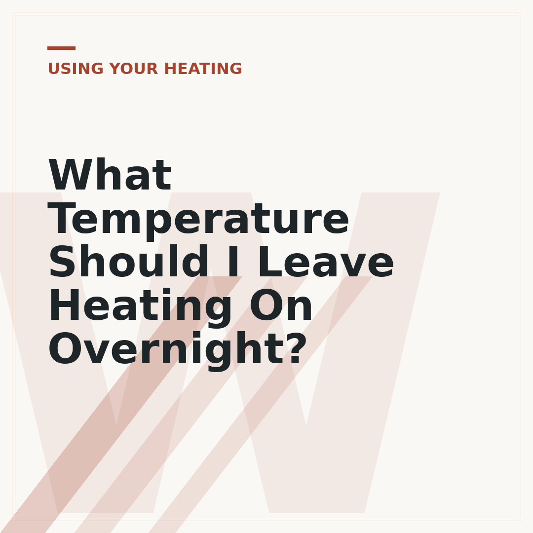 What Temperature Should I Leave Heating On Overnight?