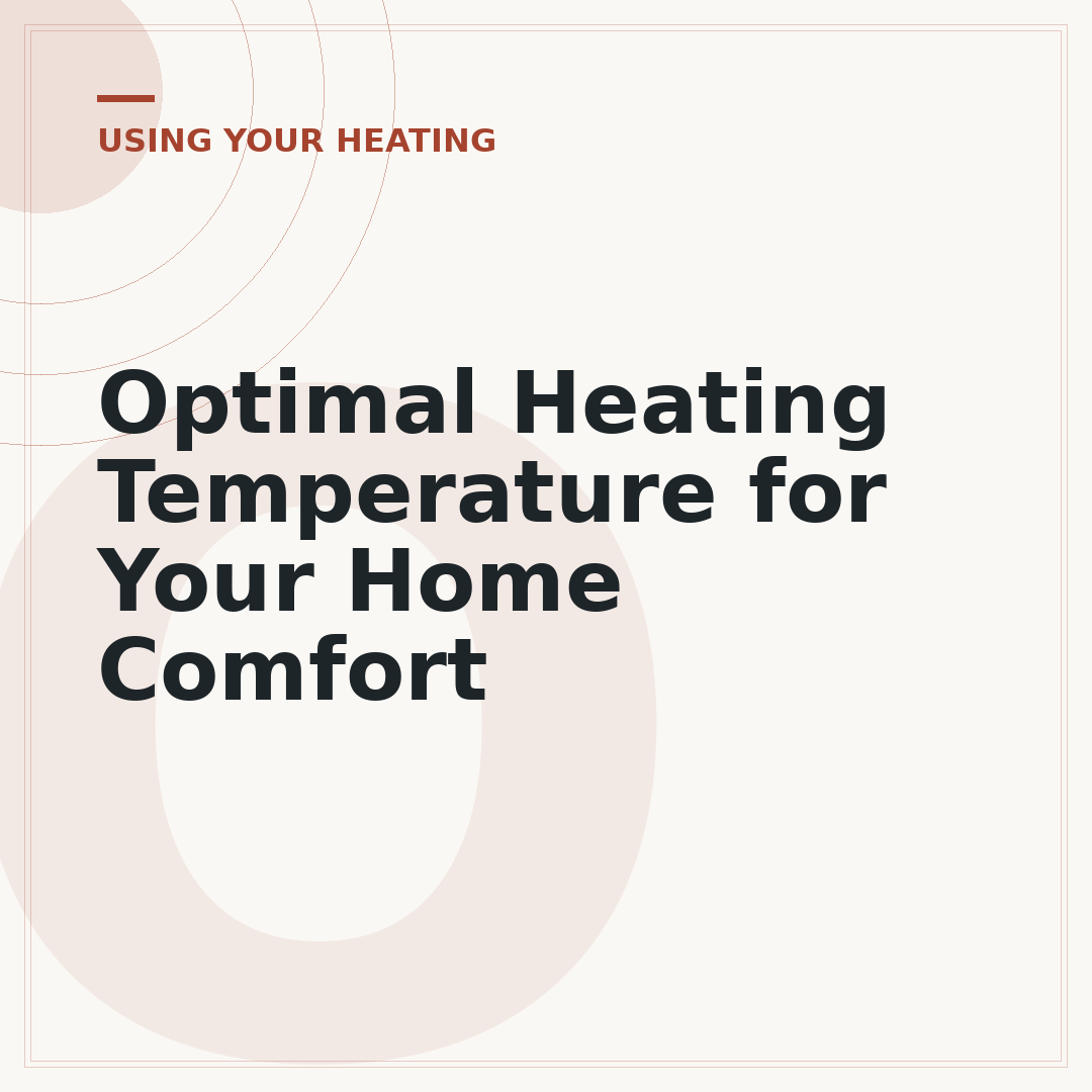 Optimal Heating Temperature for Your Home Comfort