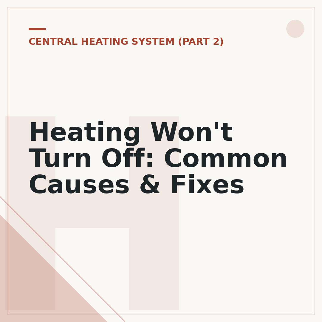 Heating Won't Turn Off: Common Causes & Fixes