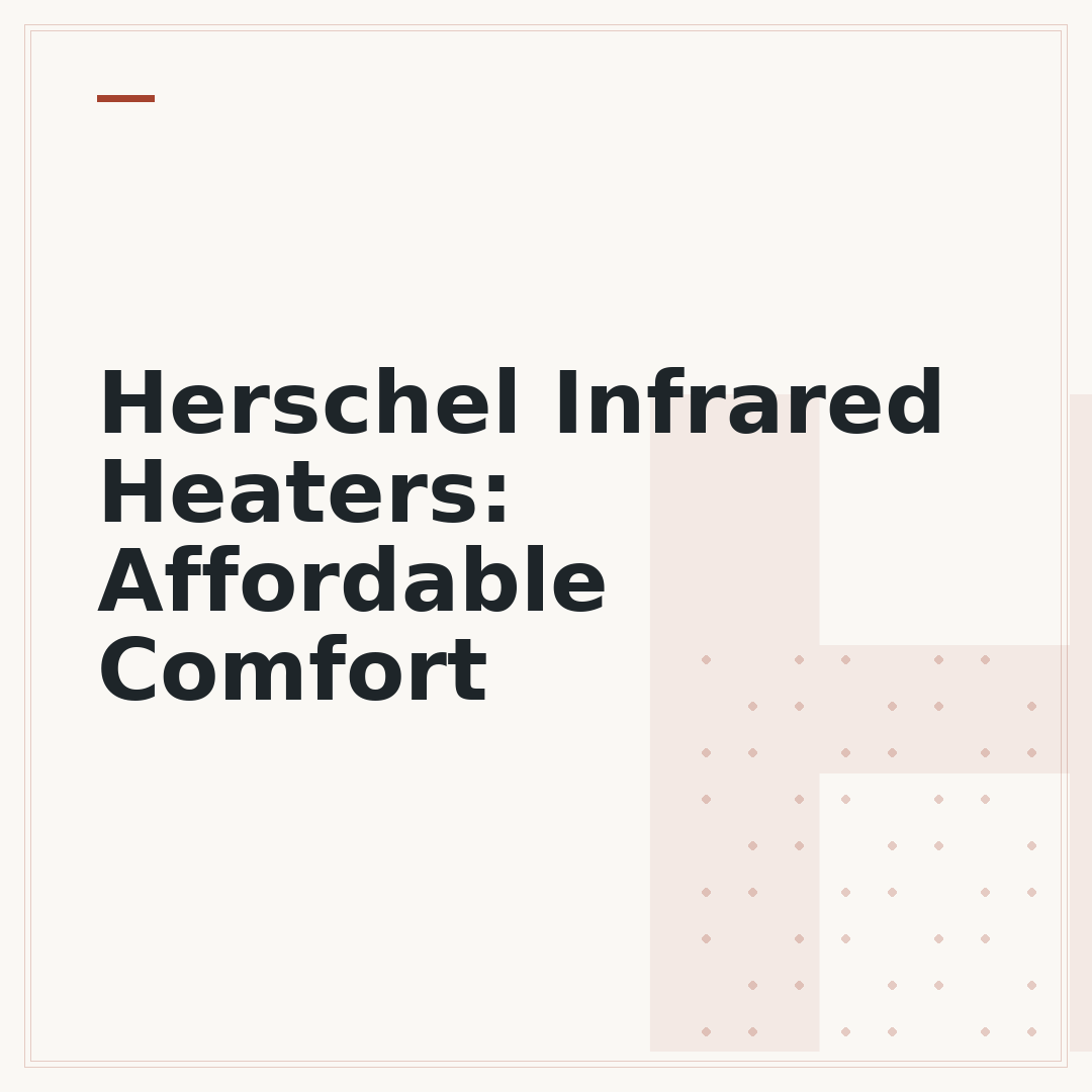 Herschel Infrared Heaters: Affordable Comfort