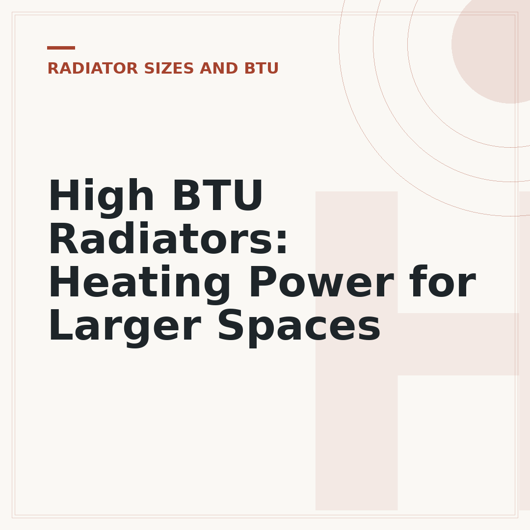 High BTU Radiators: Heating Power for Larger Spaces
