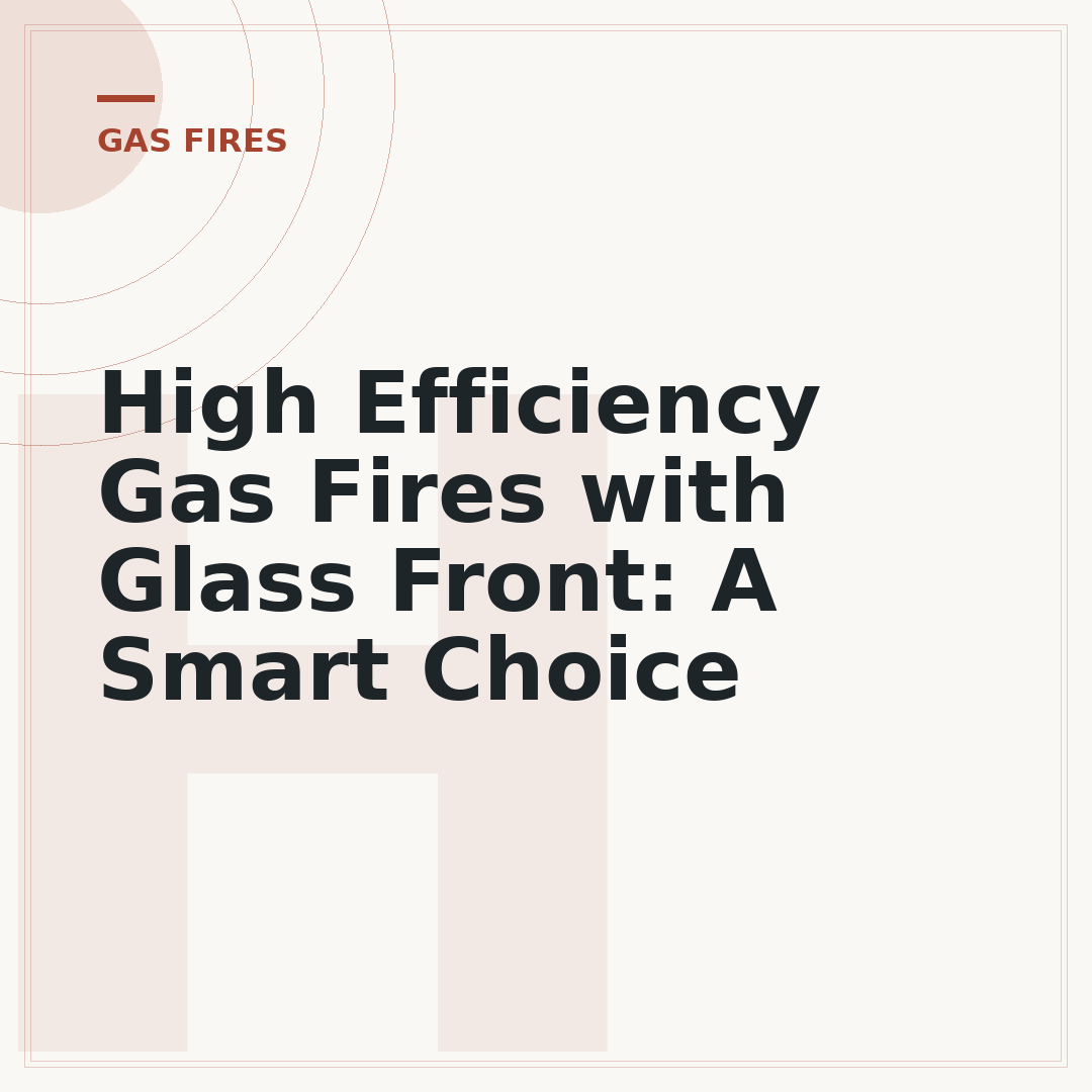 High Efficiency Gas Fires with Glass Front: A Smart Choice