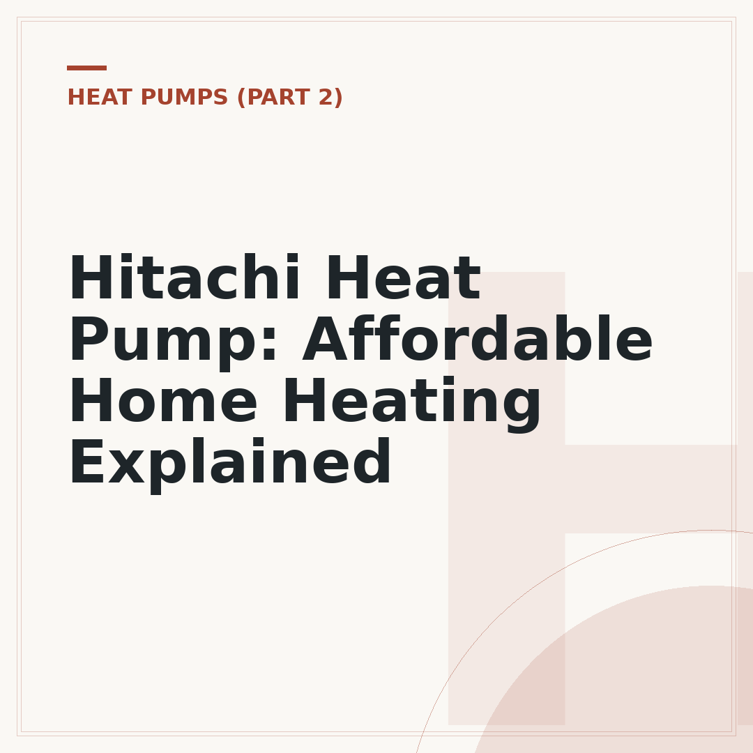 Hitachi Heat Pump: Affordable Home Heating Explained