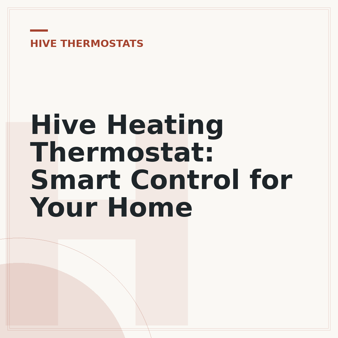 Hive Heating Thermostat: Smart Control for Your Home