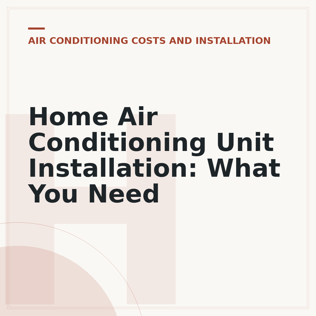 Home Air Conditioning Unit Installation: What You Need