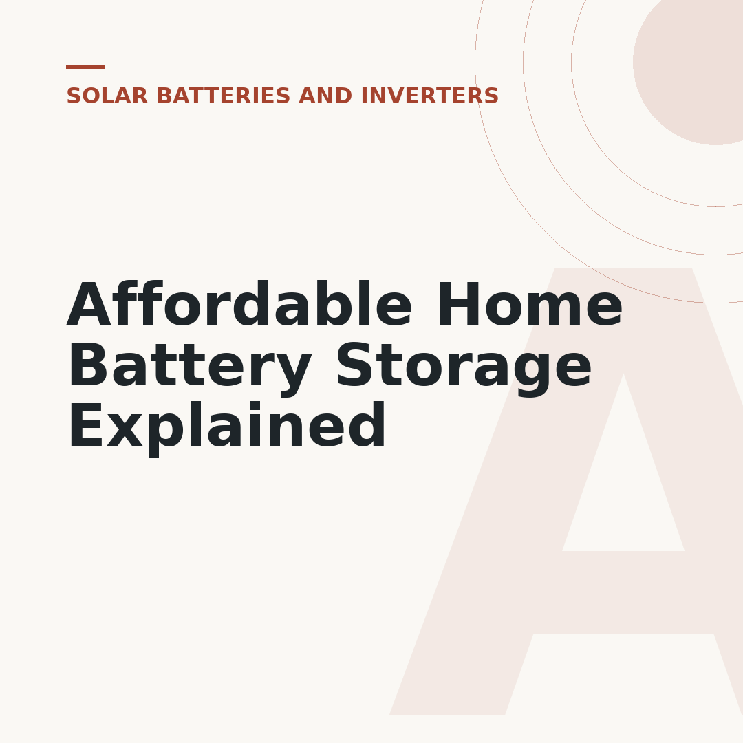 Affordable Home Battery Storage Explained
